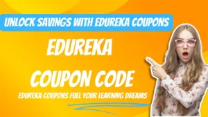 Read more about the article Edureka Coupons – Unlock Exclusive Discounts and Elevate Your Skills 